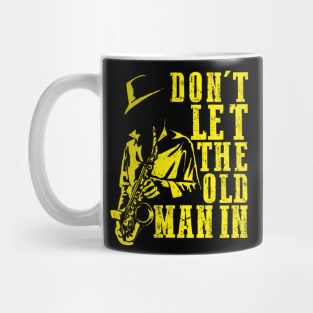 Don't Let The Old Man In Cool vintage Sax Player Music Lover Mug